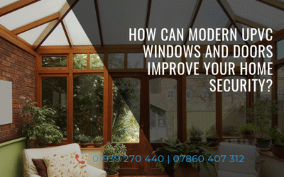How Can Modern UPVC Windows and Doors Improve Your Home Security?